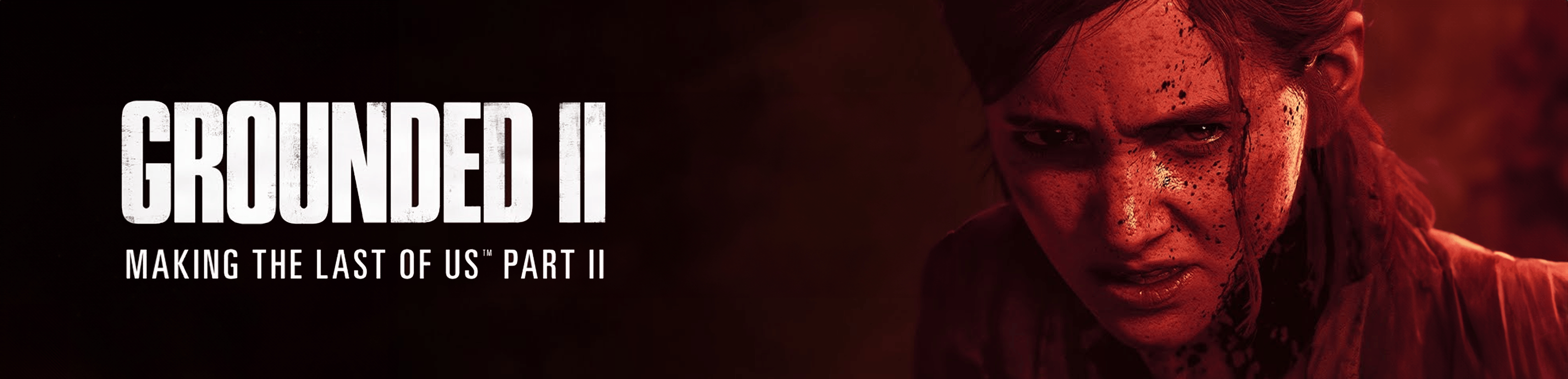 Grounded II: Making The Last of Us Part II